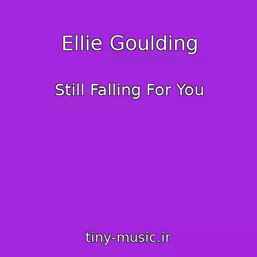 کاور آهنگ Ellie Goulding از Still Falling For You