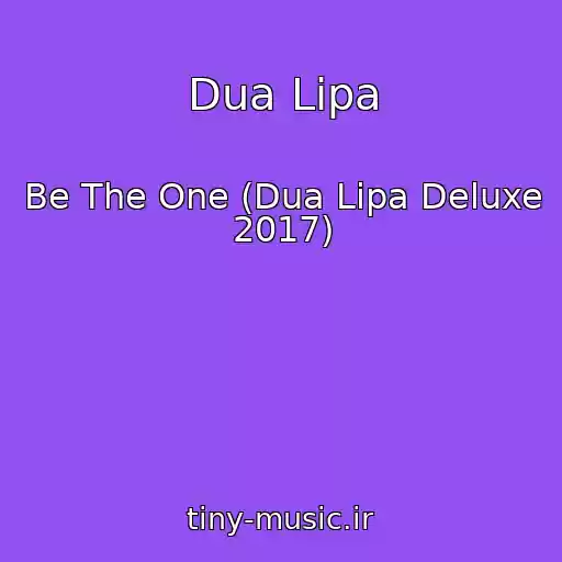 کاور آهنگ Dua Lipa از Be The One (Dua Lipa Deluxe 2017)