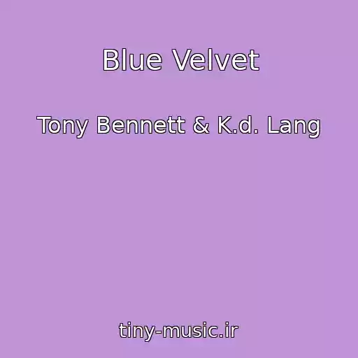 کاور آهنگ Blue Velvet از Tony Bennett & K.d. Lang