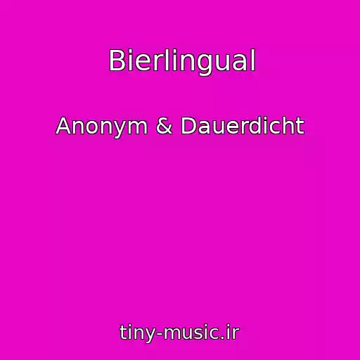 کاور آهنگ Bierlingual از Anonym & Dauerdicht