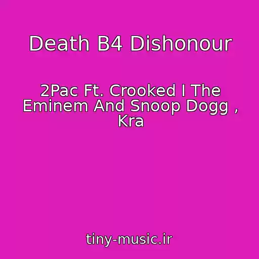 کاور آهنگ Death B4 Dishonour از 2Pac Ft. Crooked I The Eminem And Snoop Dogg , Kra
