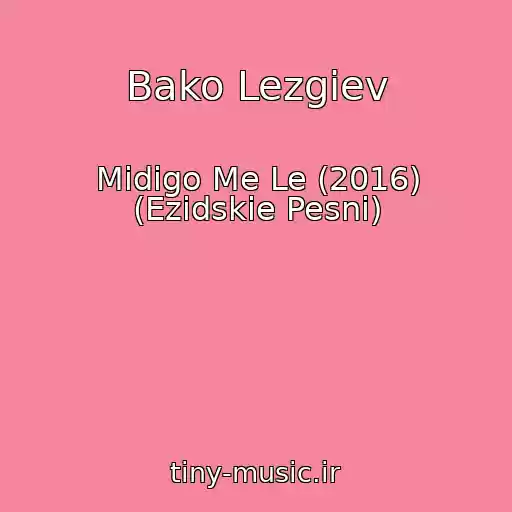 کاور آهنگ Bako Lezgiev از Midigo Me Le (2016) (Ezidskie Pesni)