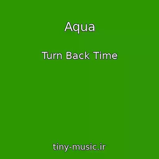 کاور آهنگ Aqua از Turn Back Time