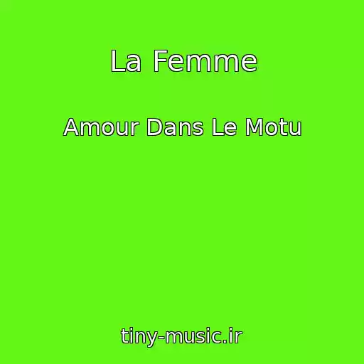 کاور آهنگ La Femme از Amour Dans Le Motu