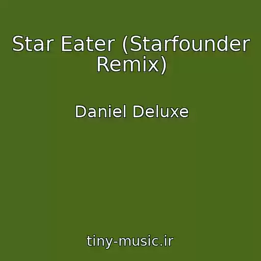 کاور آهنگ Star Eater (Starfounder Remix) از Daniel Deluxe