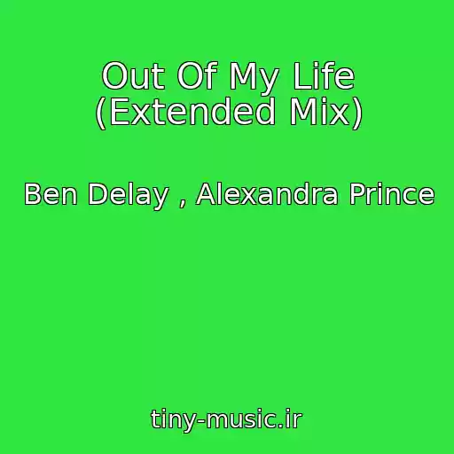 کاور آهنگ Out Of My Life (Extended Mix) از Ben Delay , Alexandra Prince