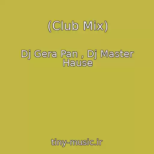 کاور آهنگ (Club Mix) از Dj Gera Pan , Dj Master Hause