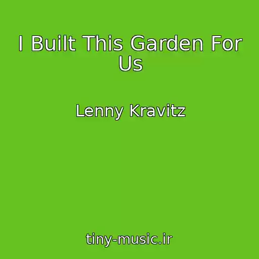 کاور آهنگ I Built This Garden For Us از Lenny Kravitz