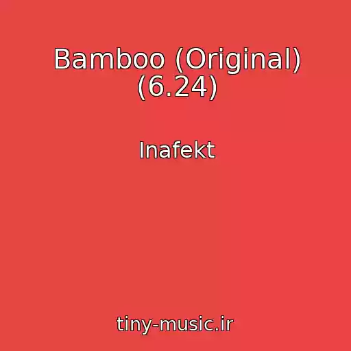کاور آهنگ Bamboo (Original) (6.24) از Inafekt