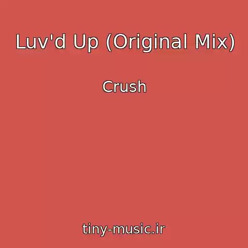 کاور آهنگ Luv'd Up (Original Mix) از Crush