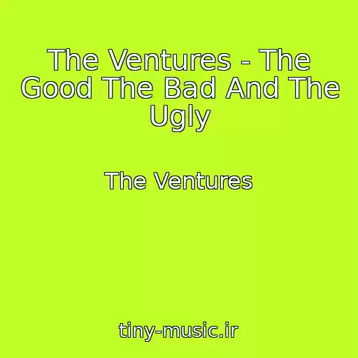 کاور آهنگ The Ventures - The Good The Bad And The Ugly از The Ventures