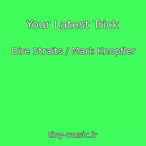 کاور آهنگ Your Latest Trick از Dire Straits / Mark Knopfler