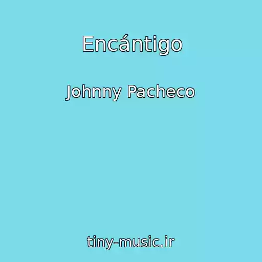 کاور آهنگ Encántigo از Johnny Pacheco