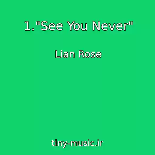 کاور آهنگ 1."See You Never" از Lian Rose