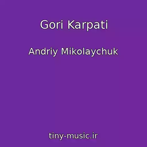 کاور آهنگ Gori Karpati از Andrіy Mikolaychuk