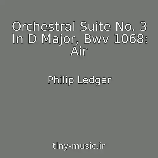 کاور آهنگ Orchestral Suite No. 3 In D Major, Bwv 1068: Air از Philip Ledger