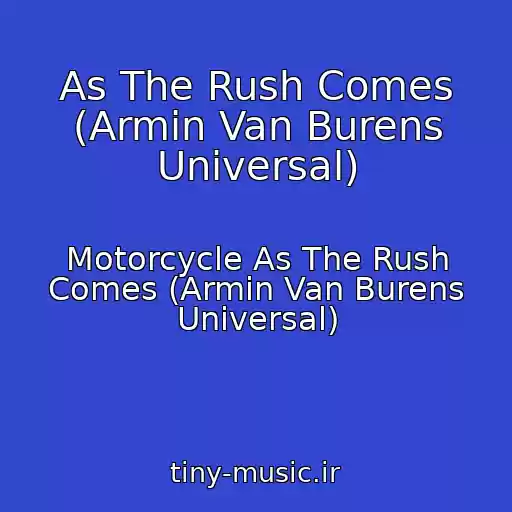 کاور آهنگ As The Rush Comes (Armin Van Burens Universal) از Motorcycle As The Rush Comes (Armin Van Burens Universal)