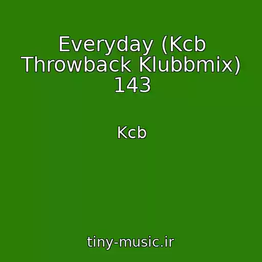 کاور آهنگ Everyday (Kcb Throwback Klubbmix) 143 از Kcb