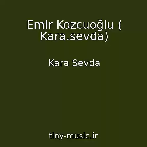 کاور آهنگ Emir Kozcuoğlu ( Kara.sevda) از Kara Sevda