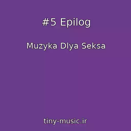 کاور آهنگ #5 Epilog از Muzyka Dlya Seksa
