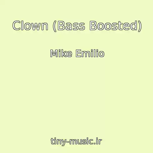 کاور آهنگ Clown (Bass Boosted) از Mike Emilio