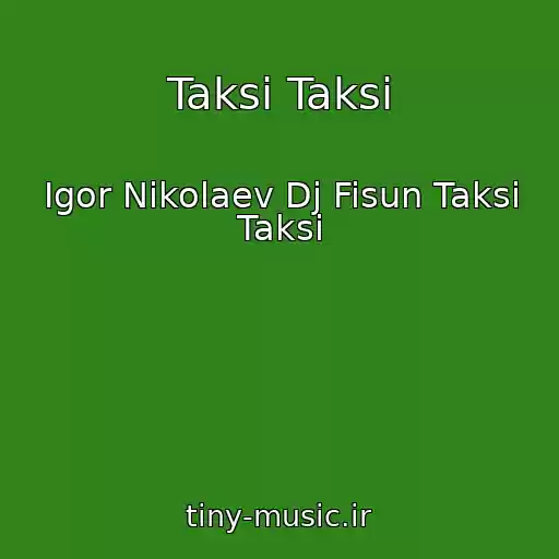 کاور آهنگ Taksi Taksi از Igor Nikolaev Dj Fisun Taksi Taksi