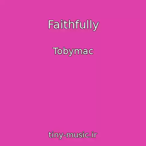 کاور آهنگ Faithfully از Tobymac