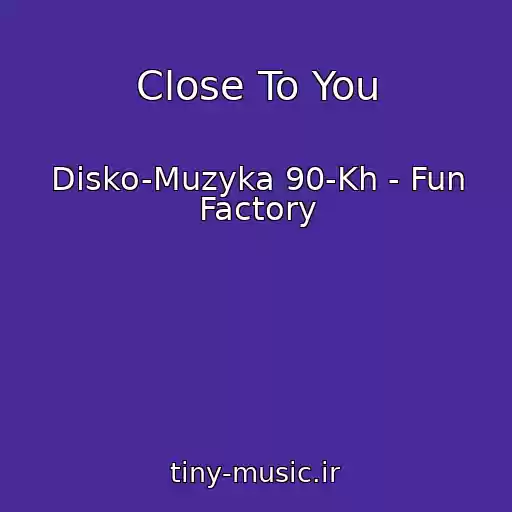 کاور آهنگ Close To You از Disko-Muzyka 90-Kh - Fun Factory