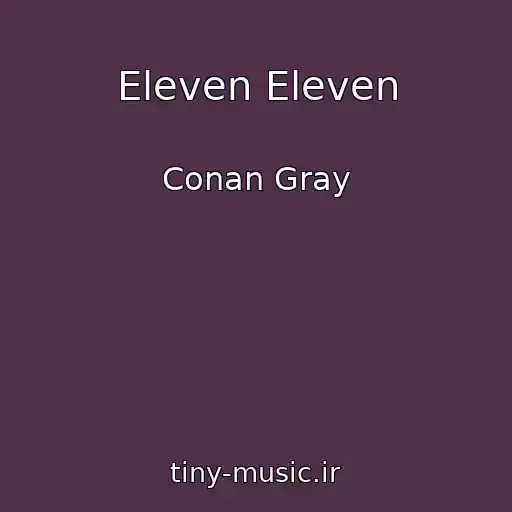 کاور آهنگ Eleven Eleven از Conan Gray