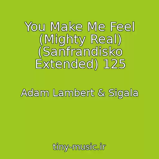 کاور آهنگ You Make Me Feel (Mighty Real) (Sanfrandisko Extended) 125 از Adam Lambert & Sigala