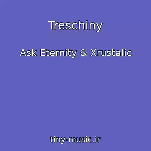 کاور آهنگ Treschiny از Ask Eternity & Xrustalic