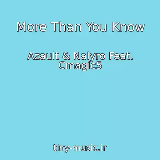 کاور آهنگ More Than You Know از Azault & Nalyro Feat. Cmagic5