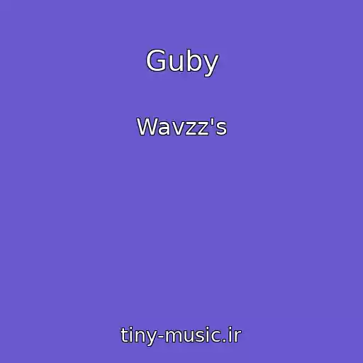 کاور آهنگ Guby از Wavzz's