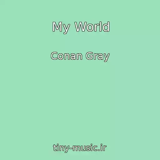 کاور آهنگ My World از Conan Gray