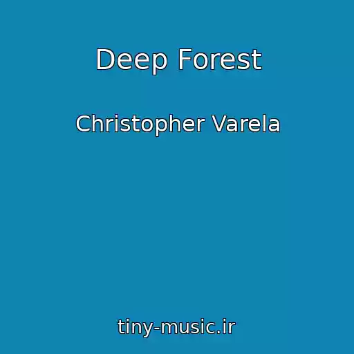کاور آهنگ Deep Forest از Christopher Varela