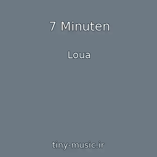 کاور آهنگ 7 Minuten از Loua