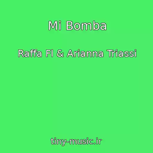 کاور آهنگ Mi Bomba از Raffa Fl & Arianna Triassi