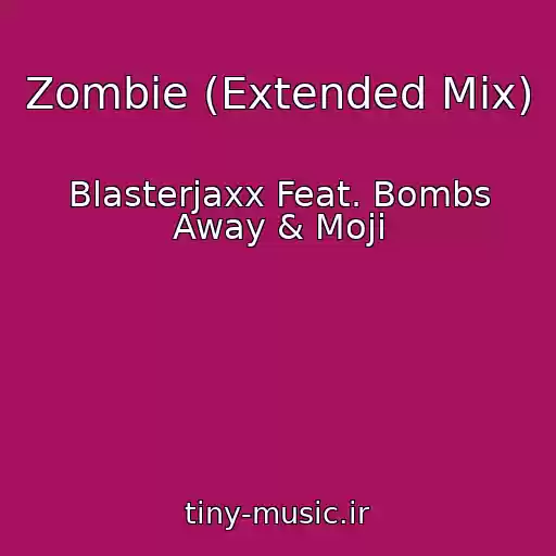 کاور آهنگ Zombie (Extended Mix) از Blasterjaxx Feat. Bombs Away & Moji
