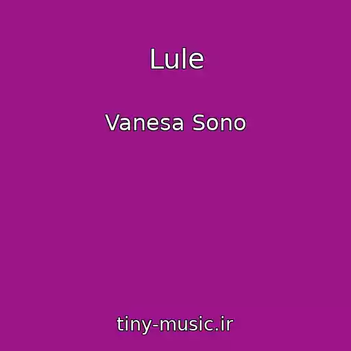 کاور آهنگ Lule از Vanesa Sono