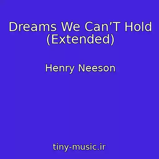کاور آهنگ Dreams We Can’T Hold (Extended) از Henry Neeson