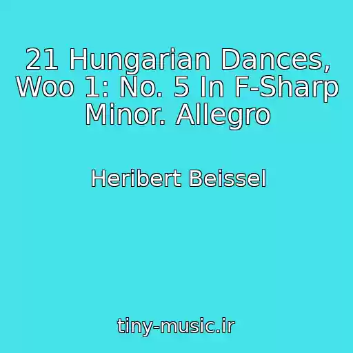 کاور آهنگ 21 Hungarian Dances, Woo 1: No. 5 In F-Sharp Minor. Allegro از Heribert Beissel