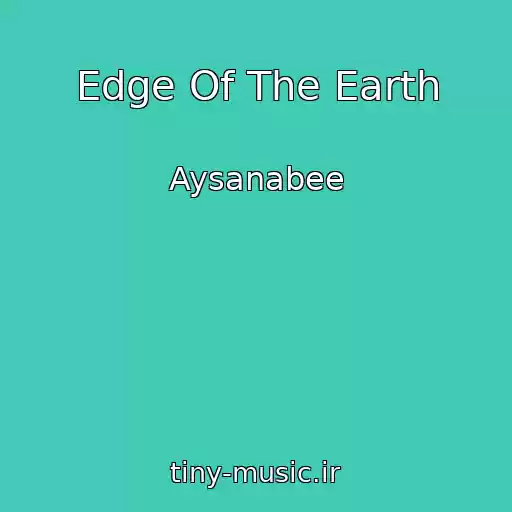 کاور آهنگ Edge Of The Earth از Aysanabee