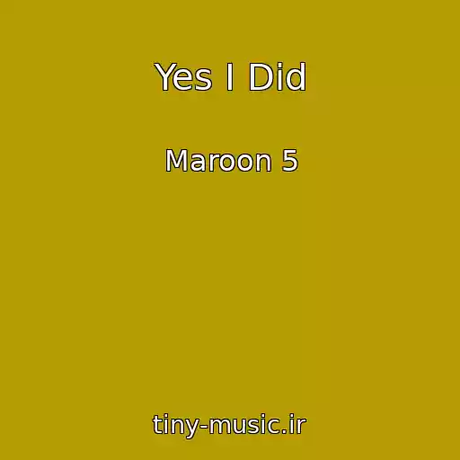 کاور آهنگ Yes I Did از Maroon 5