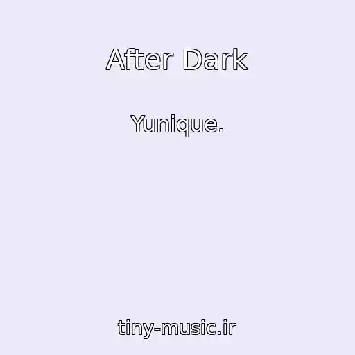 کاور آهنگ After Dark از Yunique.