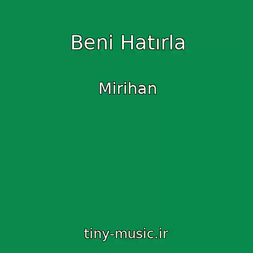 کاور آهنگ Beni Hatırla از Mirihan