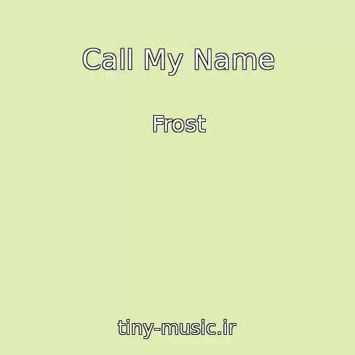 کاور آهنگ Call My Name از Frost