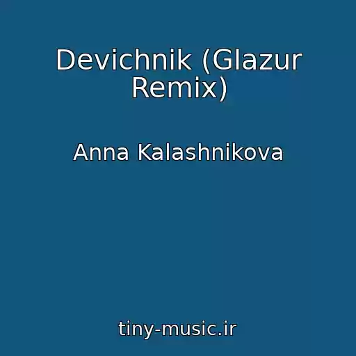 کاور آهنگ Devichnik (Glazur Remix) از Anna Kalashnikova