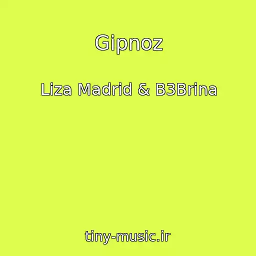 کاور آهنگ Gipnoz از Liza Madrid & B3Brina