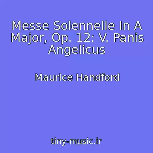 کاور آهنگ Messe Solennelle In A Major, Op. 12: V. Panis Angelicus از Maurice Handford