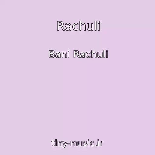 کاور آهنگ Rachuli از Bani Rachuli